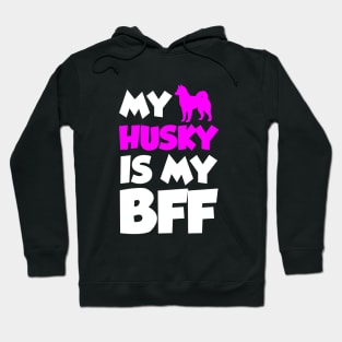 My Husky is my BFF Hoodie